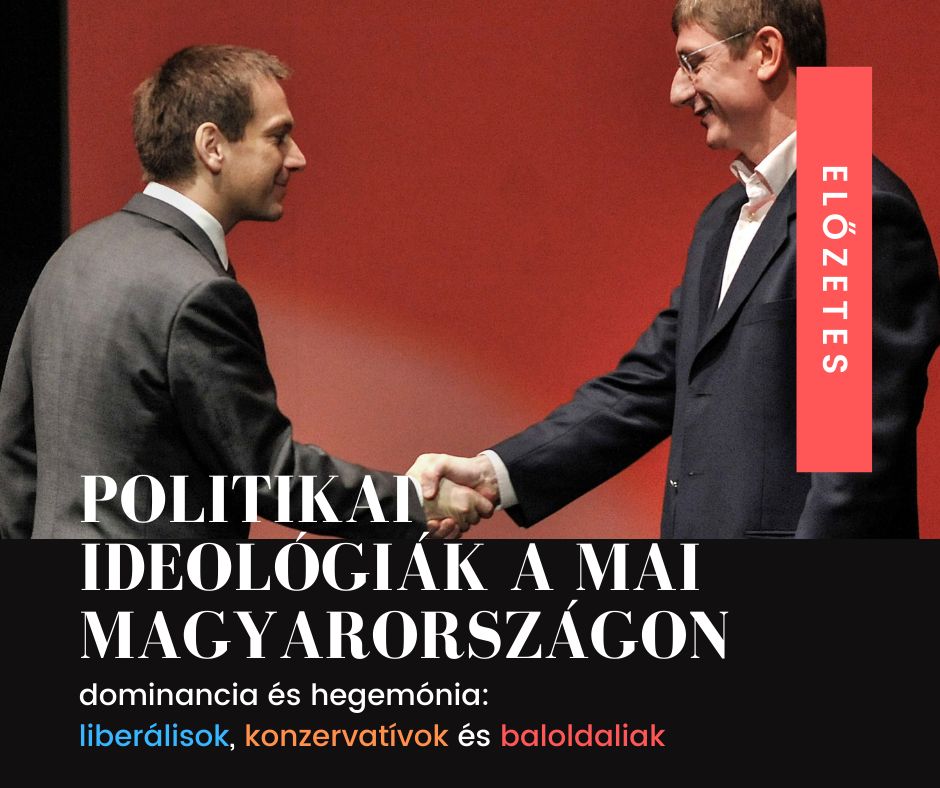 Dominancia és hegemónia: politikai ideológiák a mai Magyarországon